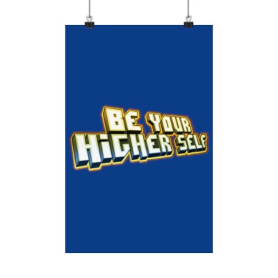 BE YOUR HIGHER SELF Poster (Matte Finish)