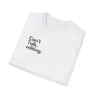 Can't talk editing-Unisex Softstyle T-Shirt