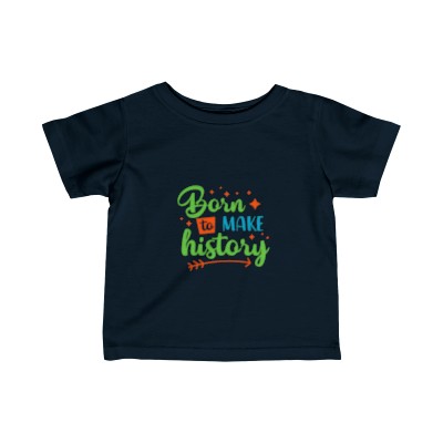 Born To Make History Infant Fine Jersey Tee