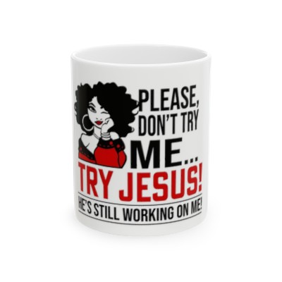 Try Jesus Ceramic Mug 11oz