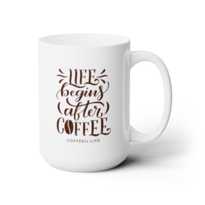 Life Begins After Coffee Mug 15oz