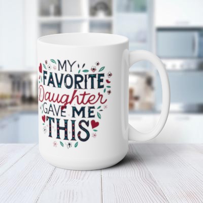 Special Gift from Daughter - Text on 15 oz Ceramic Mug with C-Shaped Handle - Lead and BPA-Free