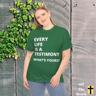 Every Life is a Testimony Christian T-shirt