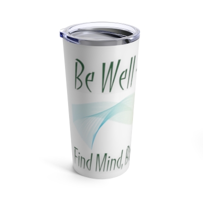 Be Well Be Whole Tumbler 20oz