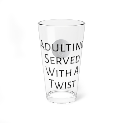 Adulting Served with a Twist Pint Glass