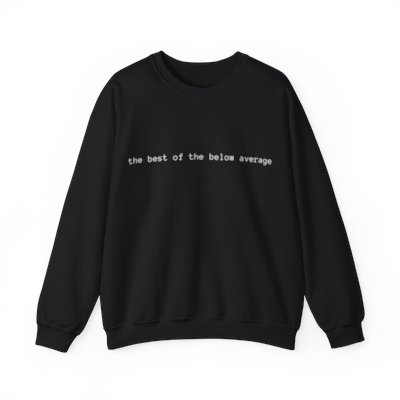 The Best of the Below Average - Crewneck Sweatshirt