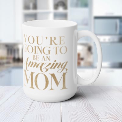 15 oz Ceramic Coffee Mug with Positive Quote: 'You're Going to Be an Amazing Mom' - Microwave Safe