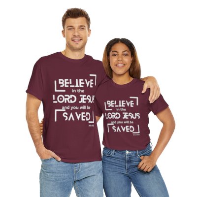 White Letter Believe in the Lord Jesus and you will be Saved Acts 16:31 Scripture Verse Bible Christian Faith T-shirt Unisex Heavy Cotton Tee