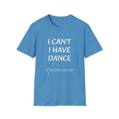 I CAN'T I HAVE DANCE DG T-Shirt Adult