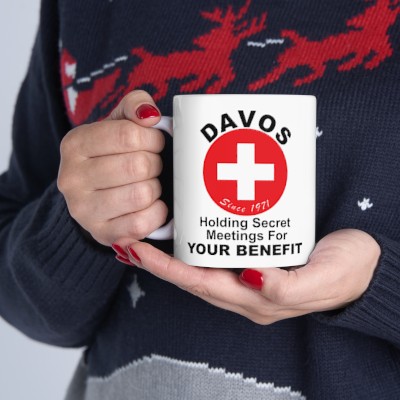 DAVOS - Holding secret meetings for YOUR BENEFIT! - Ceramic Mug, 11oz