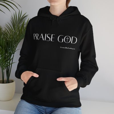 "Praise God" (Black, Charcoal or Navy) Unisex Hooded Sweatshirt