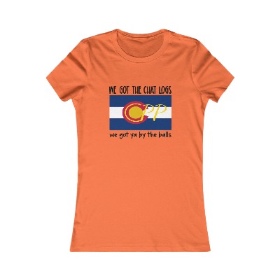 WE Got The Chat Logs Women's Favorite Tee