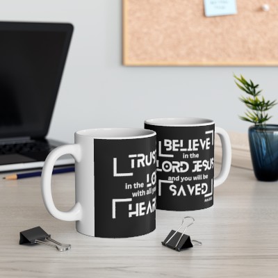 Black Trust in the Lord with all Your Heart, Believe in the Lord Jesus and You will be Saved Christian Faith Bible Verse Ceramic Mug, 11oz 