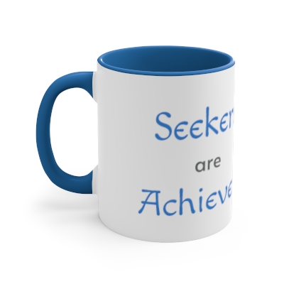 Seekers are Achievers - Mug, 11oz