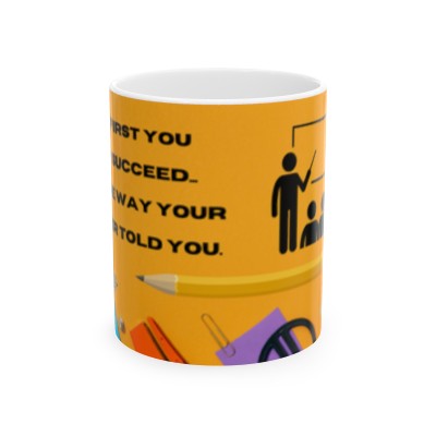 The Way your Teacher... Ceramic Mug, 11oz
