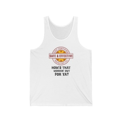 Safe & Effective - How's that workin' out for ya? Unisex Jersey Tank