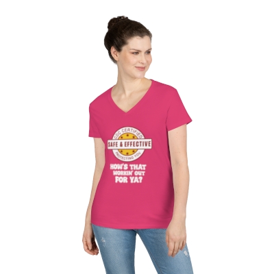 Safe & Effective - How's that workin' out for ya? Ladies' V-Neck T-Shirt