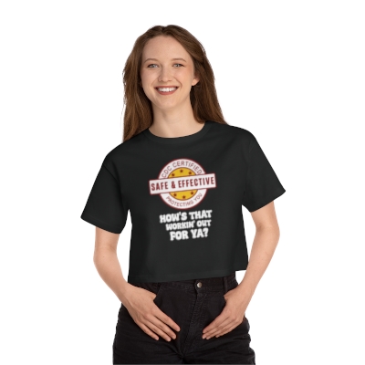 Safe & Effective - How's that workin out for ya? Champion Women's Heritage Cropped T-Shirt