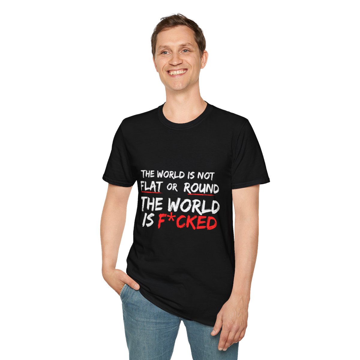The World Is Not Flat Or Round, The World Is F*cked - Unisex Softstyle T-Shirt product thumbnail image
