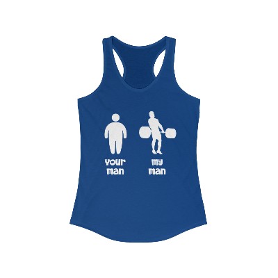 Racerback Tank! - your man, my man - fit vs not fit