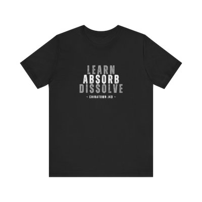 "Learn - Absorb - Dissolve" Chinatown JKD T-Shirt