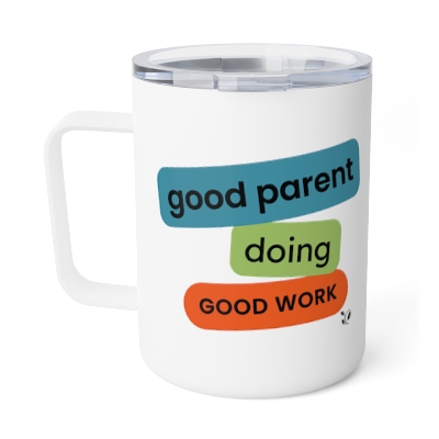 Good Parent Good Work Insulated Mug, 10oz 
