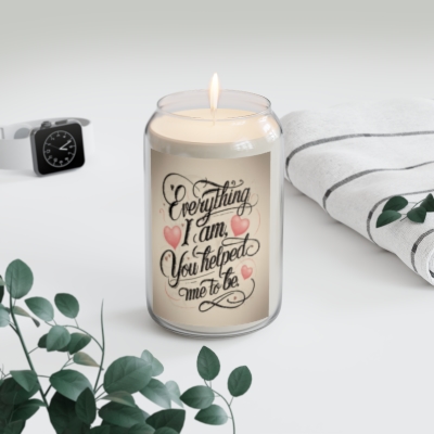 Empowering Scented Candle13.75 'EVERYTHING I AM YOU HELPED ME TO BE' Quote