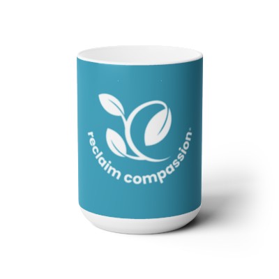 Reclaim Compassion® Ceramic Mug 15oz