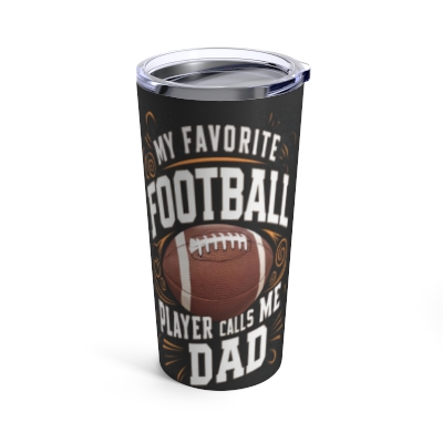 My Favorite Football Player Calls Me Dad Tumbler 20oz - Father's Day Gift Idea