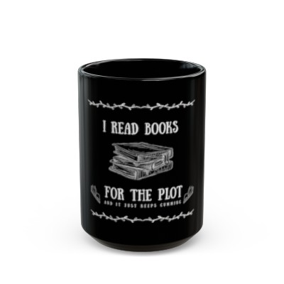 Booklover's Delight: I Read Books for the Plot Graphic Mug - 11oz and 15oz Black Mug