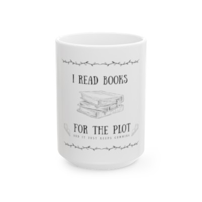 Book Lover's Essential: I Read Books for the Plot Graphic Ceramic Mug , (11oz, 15oz)