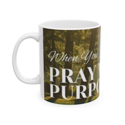 Pray With Purpose Ceramic Mug 11oz