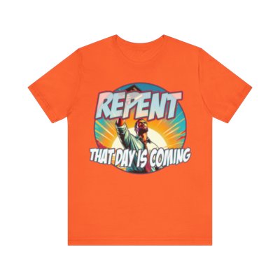 Repent 'That Day Is Coming' Inspirational Tee - Reflective Message T-Shirt