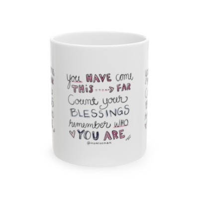 Ceramic Mug, (11oz, 15oz) - You have come this far