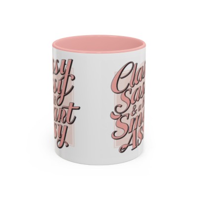Classy, Sassy, and a Bit Smartassy Mug - Custom Accent 11 oz Coffee Cup